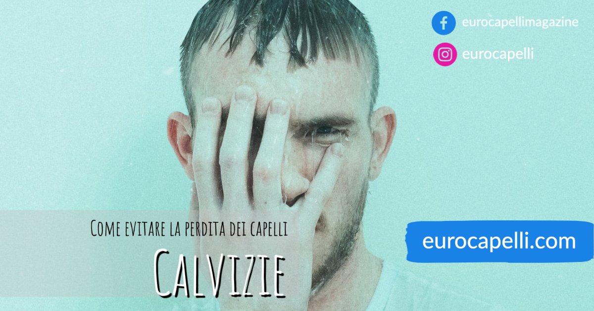 Calvizie, come evitare la Perdita dei Capelli