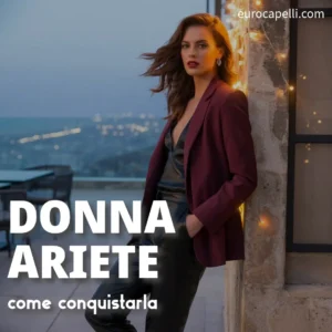 Come fare innamorare una donna ariete