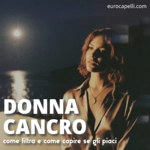 Come capire se piaci a una donna cancro