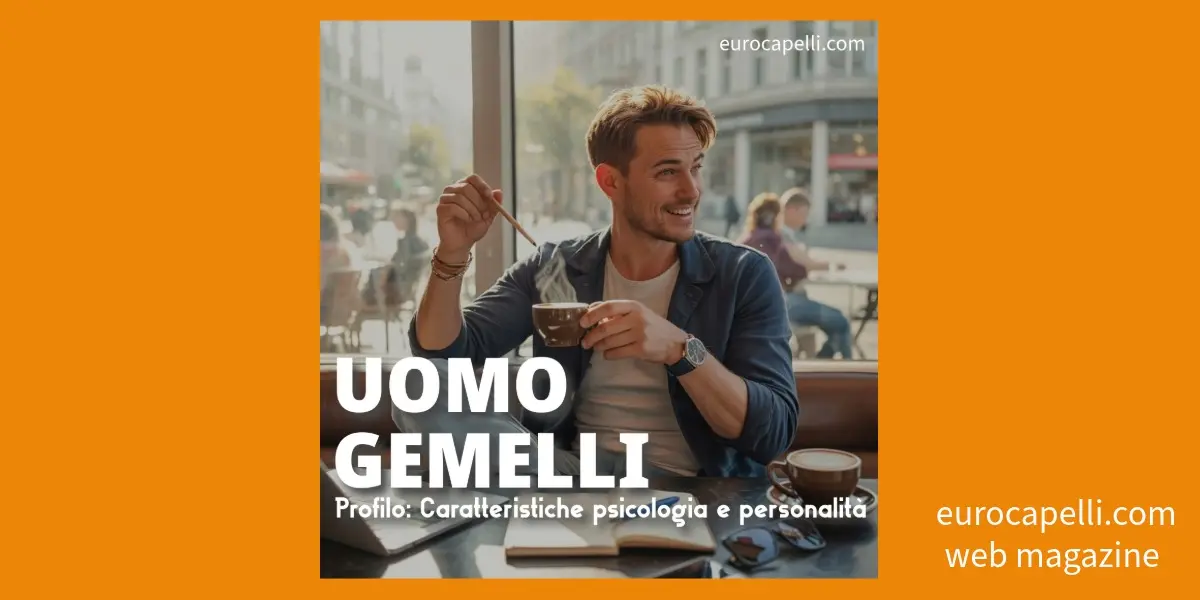Uomo Gemelli. Profilo, personalità e carattere